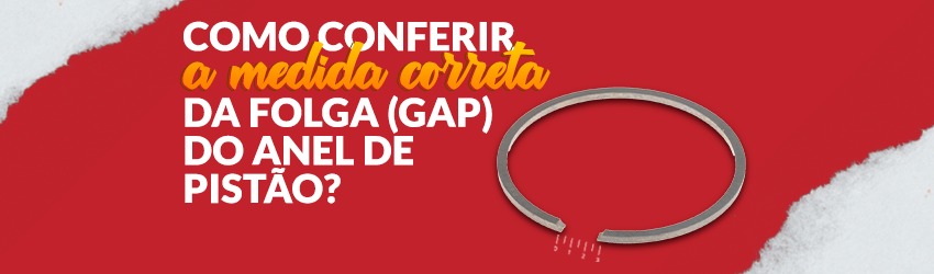  Descubra como conferir a medida correta da folga (GAP) do anel de pistão: