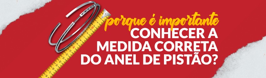 Saiba porque é importante conhecer a medida correta do anel de pistão